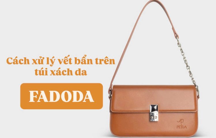 xử lý vết bẩn trên túi xách da FADODA