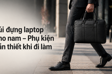 Túi đựng laptop cho nam – Phụ kiện cần thiết khi đi làm