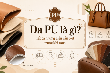 Da PU là gì? Tất cả những điều cần biết trước khi mua