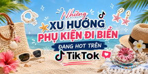 Những xu hướng phụ kiện đi biển đang hot trên TikTok hiện nay