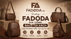 Xưởng Fadoda gia công balo túi xách thiết kế riêng theo yêu cầu uy tín