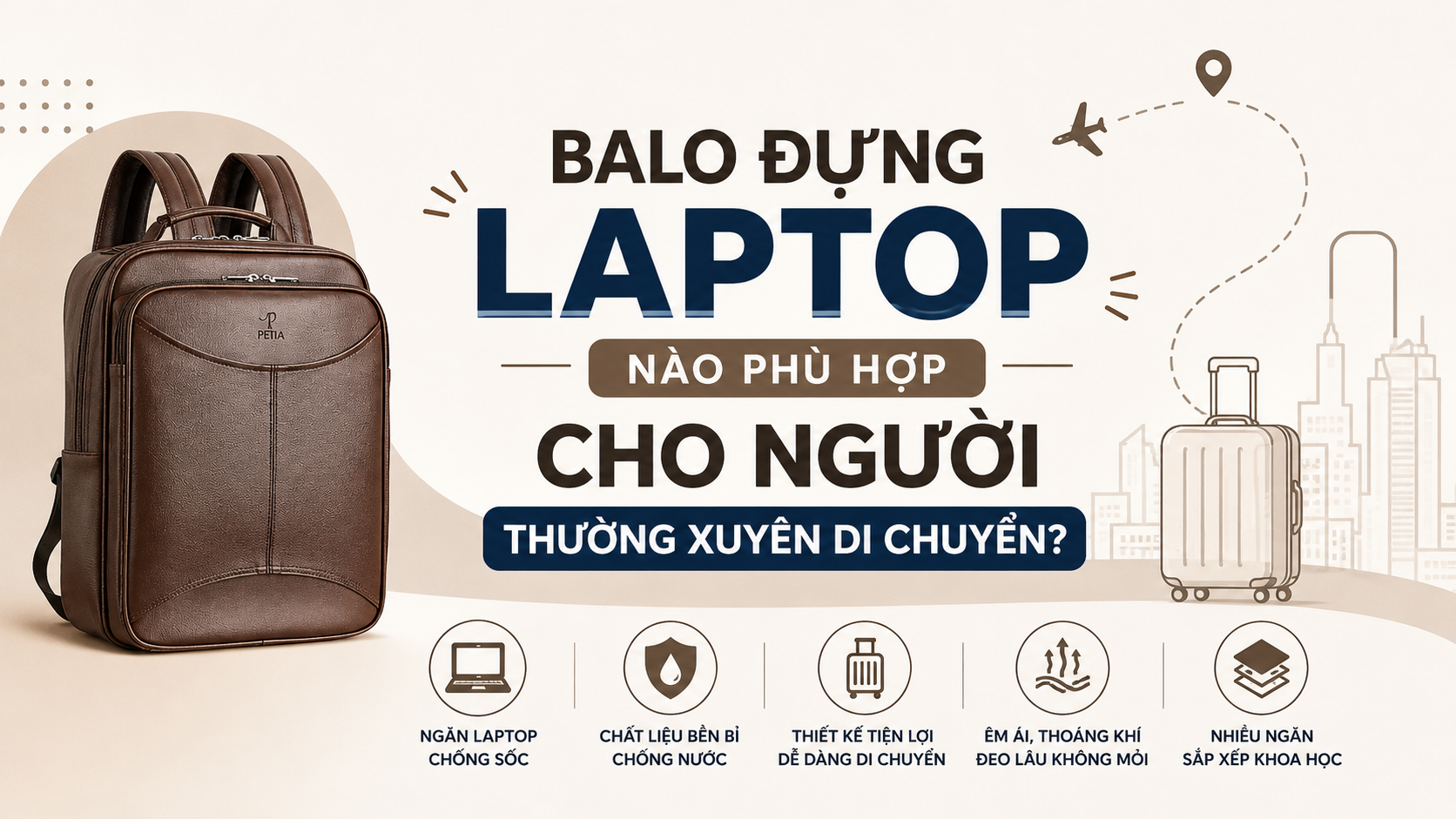 Balo đựng laptop nào phù hợp cho người thường xuyên di chuyển?