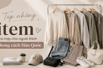 Top những item phù hợp cho người thích phong cách Hàn Quốc