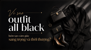 Vì sao outfit all black luôn tạo cảm giác sang trọng?