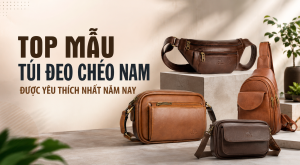 Top mẫu túi đeo chéo nam được yêu thích nhất năm nay